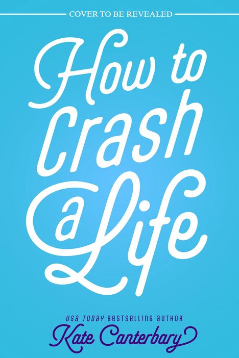 Kate Canterbary: How to Crash a Life, Buch