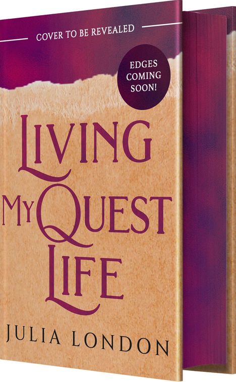 „Cover to be revealed“ in Weiß vor violettem Hintergrund. Darunter „Living My Quest Life“ in lila auf sandfarbenem Hintergrund. Autor: Julia London.