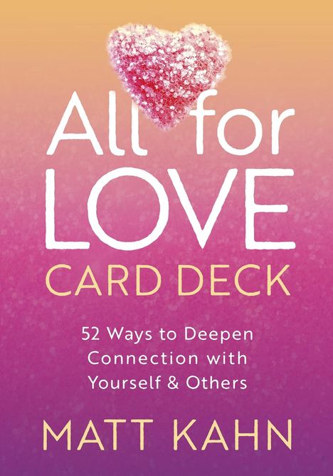 Matt Kahn: All for Love Card Deck, Diverse