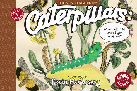 Kevin Mccloskey: Caterpillars: What Will I Be When I Get to Be Me?: Toon Level 1, Buch