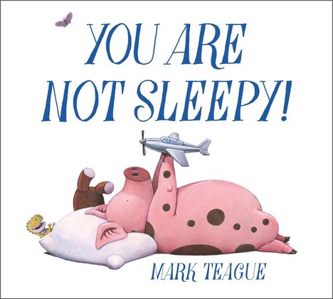 Mark Teague: You Are Not Sleepy!, Buch