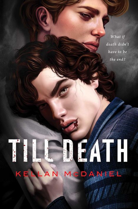 Text: "What if death didn't have to be the end?", "TILL DEATH", "KELLAN MCDANIEL". Illustration von zwei Personen, eine mit Blut an den Lippen.