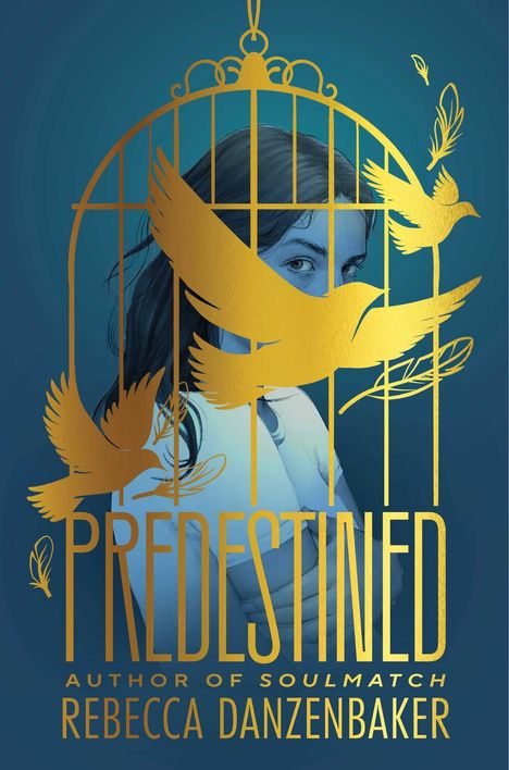 Text: "Predestined", "Author of Soulmatch", "Rebecca Danzenbaker." Illustration: Goldene Vögel und eine Frau in einem Käfig.