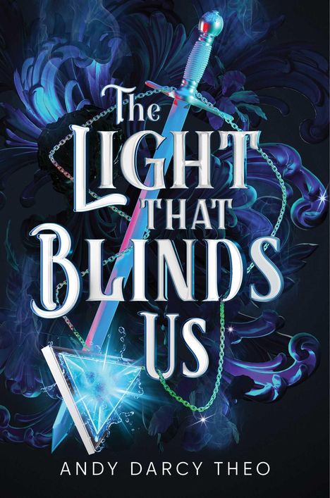 Der Text „The Light That Blinds Us“ und „Andy Darcy Theo“. Eine Kette, ein Schwert, blaues Licht und florale Ornamente.