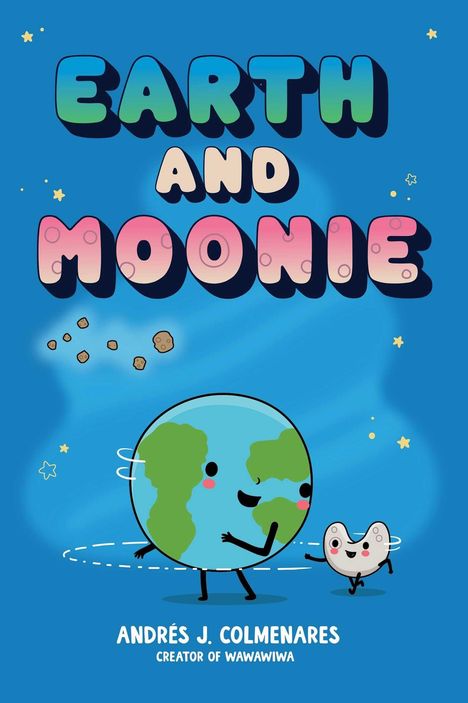 Text: "Earth and Moonie", "Andrés J. Colmenares, Creator of Wawawiwa". Illustration: Erde und Mond mit fröhlichen Gesichtern.
