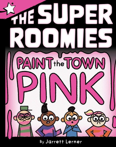 "The Super Roomies: Paint the Town Pink" von Jarrett Lerner. Illustration von vier stilisierten Figuren in buntem Design.