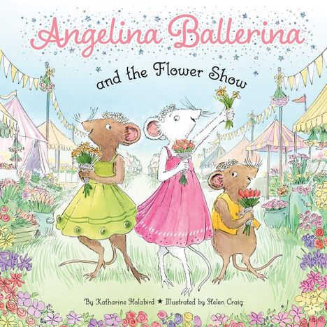 Katharine Holabird: Angelina Ballerina and the Flower Show, Buch