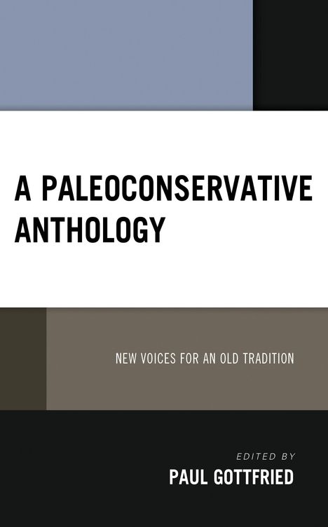 „A Paleoconservative Anthology“, „New Voices for an Old Tradition“, „Edited by Paul Gottfried“ in klaren Blöcken.