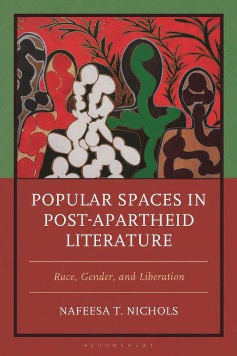 "Popular Spaces in Post-Apartheid Literature: Race, Gender, and Liberation" von Nafeesa T. Nichols. Abstrakte Figuren.