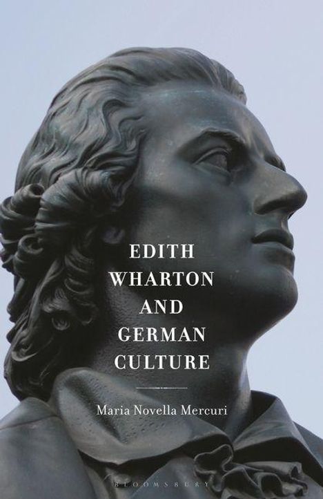 „EDITH WHARTON AND GERMAN CULTURE“ von Maria Novella Mercuri. Darunter ein dramatischer Kopf einer Statue in Seitenansicht.