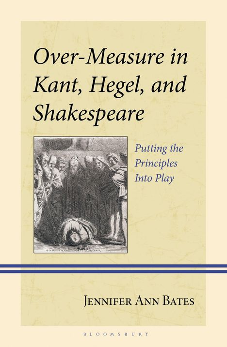 Jennifer Ann Bates: Over-Measure in Kant, Hegel and Shakespeare, Buch