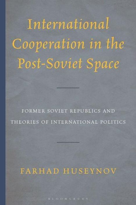 „International Cooperation in the Post-Soviet Space“ ist der Titel, Autor: Farhad Huseynov. Grauer Hintergrund.