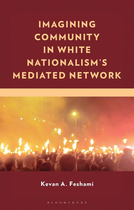 Kevan A Feshami: Imagining Community in White Nationalism's Mediated Network, Buch