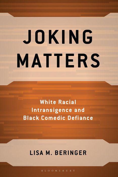 Buchtitel: "Joking Matters". Untertitel: "White Racial Intransigence and Black Comedic Defiance". Autor: Lisa M. Beringer.