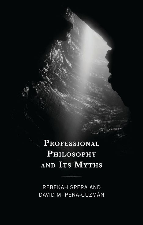 Text: "Professional Philosophy and Its Myths" von Rebekah Spera und David M. Peña-Guzmán. Dunkle Höhle mit Lichteinfall.