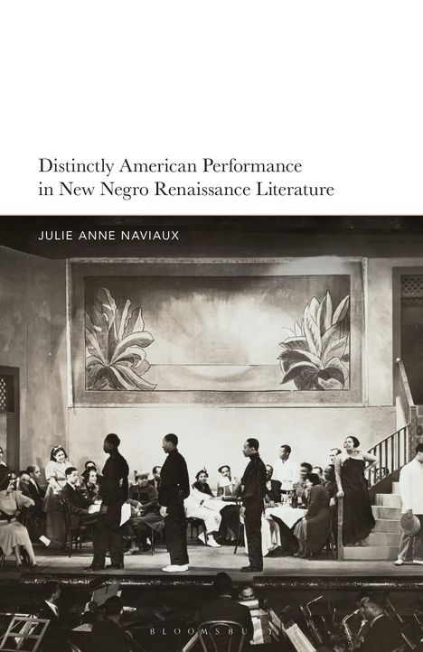 "Distinctly American Performance in New Negro Renaissance Literature" von Julie Anne Naviaux. Szenenbild mit Darstellern.