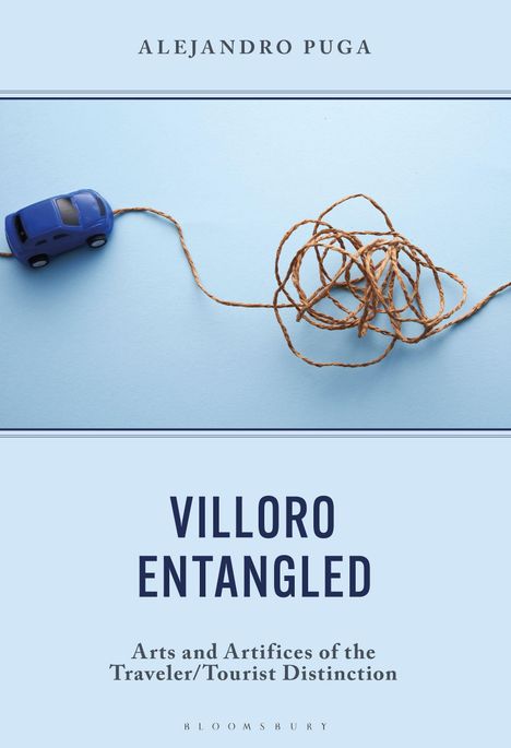 „VILLORO ENTANGLED“, „ALEJANDRO PUGA“, „Arts and Artifices...“. Oberhalb: Ein Spielzeugauto mit Bindfaden.
