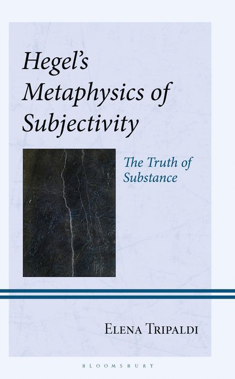 "Hegel's Metaphysics of Subjectivity" und "The Truth of Substance". Ein schwarzes Rechteck mit feinen Linien. Unten: "Elena Tripaldi".