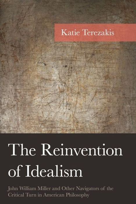 Titel: "The Reinvention of Idealism". Autor: Katie Terezakis. Verwitterter Hintergrund, einfacher, eleganter Schriftstil.