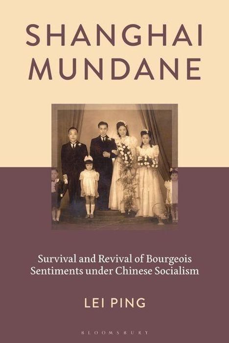 "Shanghai Mundane", darunter "Survival and Revival of Bourgeois Sentiments under Chinese Socialism", darunter "Lei Ping". Foto: Hochzeitspaar mit Familie.