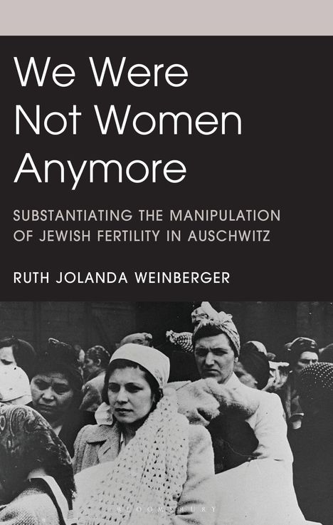 "We Were Not Women Anymore" von Ruth Jolanda Weinberger. Historisches Foto mit Frauen in traditioneller Kleidung.