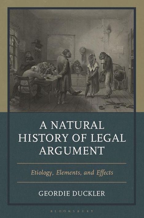 Cover mit Text: "A Natural History of Legal Argument: Etiology, Elements, and Effects" von Geordie Duckler. Vintage Illustration.