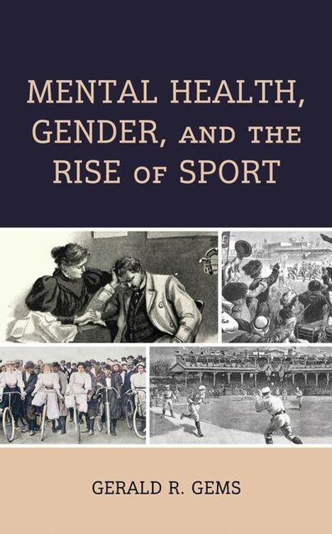 "MENTAL HEALTH, GENDER, AND THE RISE OF SPORT" und "GERALD R. GEMS". Collage historischer Sport- und Gesellschaftszenen.