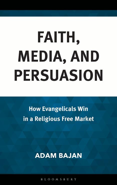 Adam Bajan: Faith, Media, and Persuasion, Buch