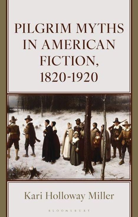 „PILGRIM MYTHS IN AMERICAN FICTION, 1820-1920“ und „Kari Holloway Miller“. Illustration von Pilgern im Schnee.