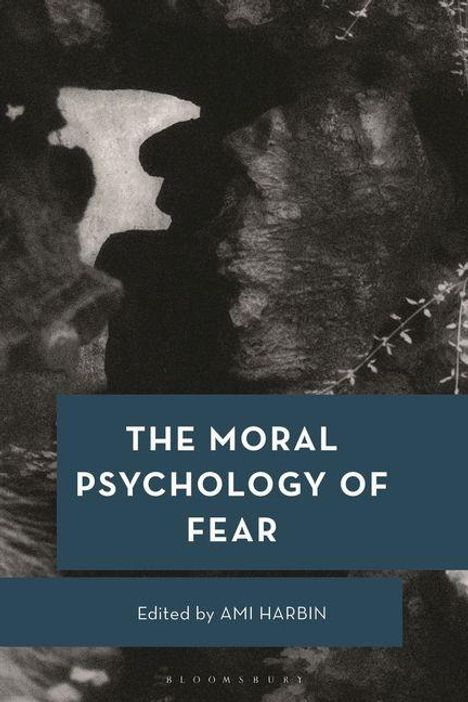 „THE MORAL PSYCHOLOGY OF FEAR. Edited by AMI HARBIN.“ Schwarz-weiße Silhouetten und Pflanzenmuster im Hintergrund.
