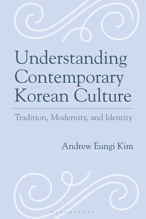 Text: "Understanding Contemporary Korean Culture: Tradition, Modernity, and Identity" von Andrew Eungi Kim. Verschnörkelte Verzierungen.