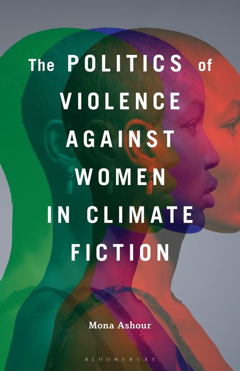 "The Politics of Violence Against Women in Climate Fiction" - Mona Ashour. Überlappende bunte Silhouetten von Profilen.