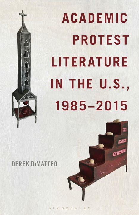 "ACADEMIC PROTEST LITERATURE IN THE U.S., 1985–2015, Derek DiMatteo." Darstellungen von einem Turm und einer Treppe mit Eiern.