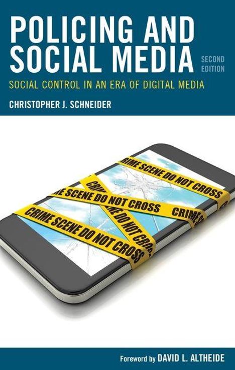 "Policing and Social Media: Social Control in an Era of Digital Media" von Christopher J. Schneider. Smartphone mit Absperrband.
