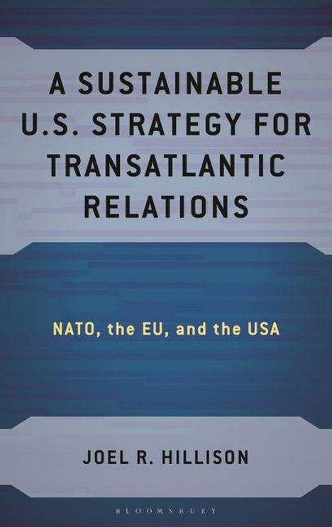 „A Sustainable U.S. Strategy for Transatlantic Relations“, darunter „NATO, the EU, and the USA“ und „Joel R. Hillison“.