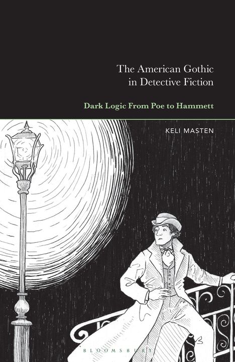 Buchtitel und Autor: "The American Gothic in Detective Fiction" von Keli Masten. Illustration von Mann und Straßenlaterne.