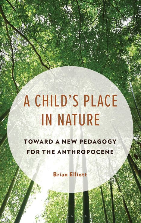 "A Child’s Place in Nature: Toward a New Pedagogy for the Anthropocene" von Brian Elliott. Blick in grünen Bambuswald.