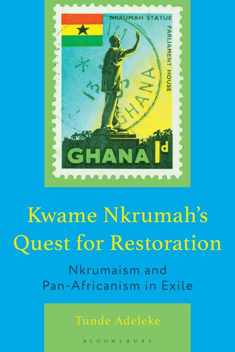 Tunde Adeleke: Kwame Nkrumah's Quest for Restoration, Buch