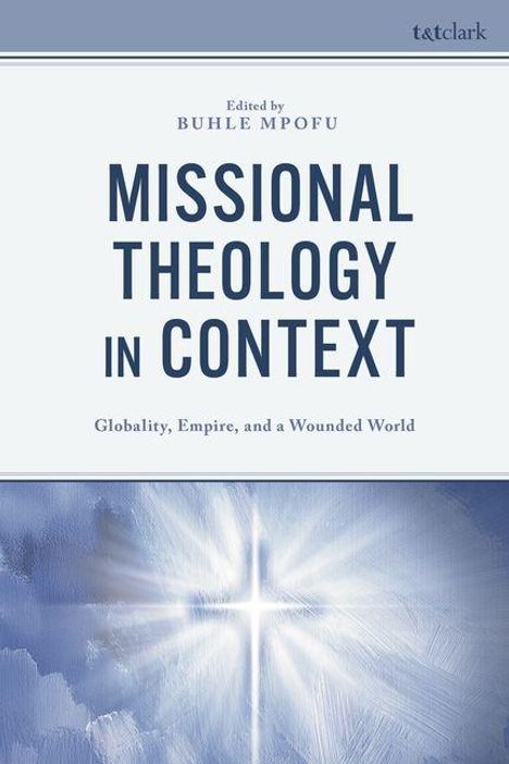 "Missional Theology in Context" von BUHLE MPOFU. Untertitel: "Globality, Empire, and a Wounded World." Unten ein leuchtendes Kreuz.