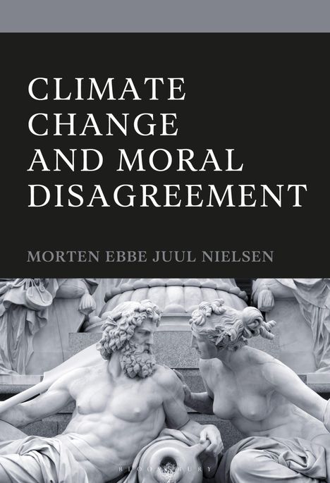 „Climate Change and Moral Disagreement“ von Morten Ebbe Juul Nielsen; klassische Statuen im Hintergrund.