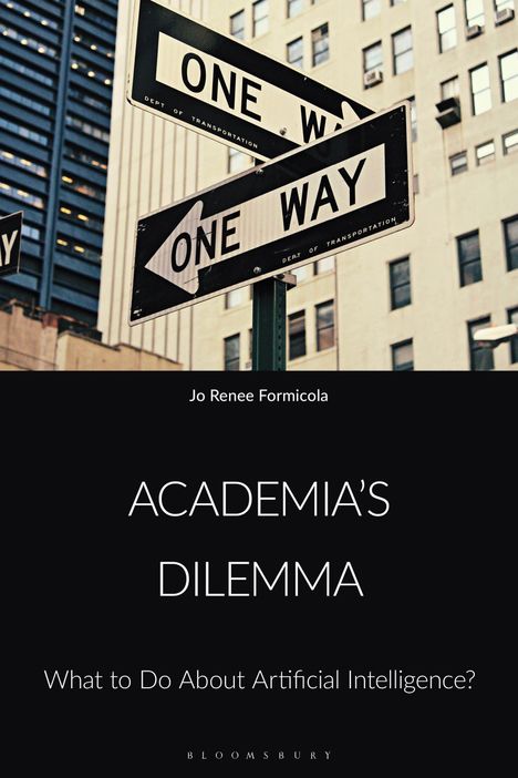 Text: "ACADEMIA'S DILEMMA: What to Do About Artificial Intelligence?" Ein Stadtbild mit Einbahnstraßenschildern.