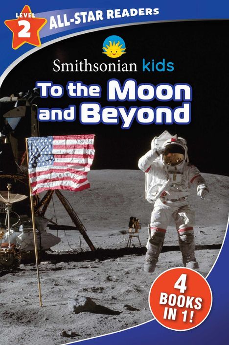 Editors of Silver Dolphin Books: Smithsonian Kids All-Star Readers: To the Moon and Beyond Level 2, Buch