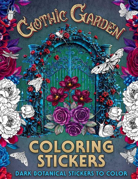 **Gothic Garden**, **Coloring Stickers**, **Dark Botanical Stickers to Color**. Ein Tor mit Rosen, Blumen und Schmetterlingen.