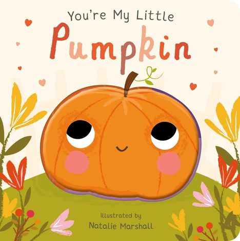 „You’re My Little Pumpkin“, illustriert von Natalie Marshall. Ein lächelnder Kürbis mit großen Augen und rosa Wangen.
