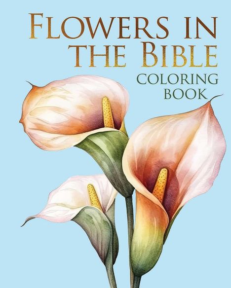 "FLOWERS IN THE BIBLE COLORING BOOK" steht über gezeichneten Calla-Lilien auf blauem Hintergrund.