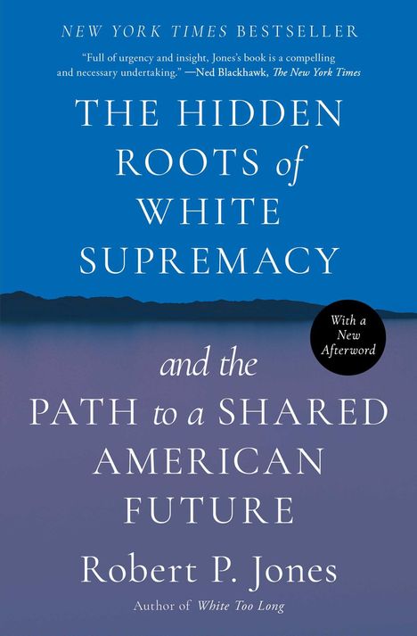 Robert P Jones: The Hidden Roots of White Supremacy, Buch