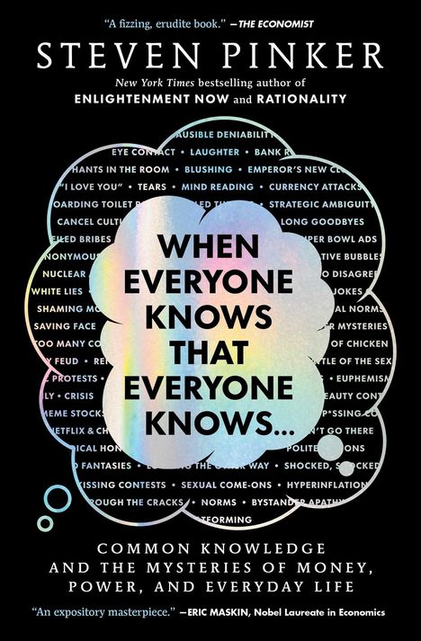 "WHEN EVERYONE KNOWS THAT EVERYONE KNOWS... COMMON KNOWLEDGE AND THE MYSTERIES OF MONEY, POWER, AND EVERYDAY LIFE."