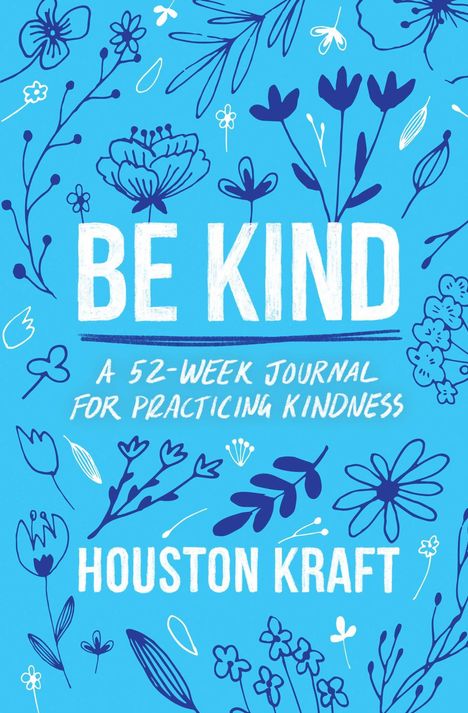 Houston Kraft: Be Kind, Buch