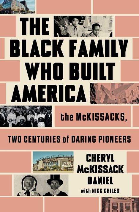 Titel: "THE BLACK FAMILY WHO BUILT AMERICA." Weitere Texte: "the McKISSACKS," "TWO CENTURIES OF DARING PIONEERS," "CHERYL McKISSACK DANIEL with NICK CHILES." Darunter historische Fotos und architektonische Motive.