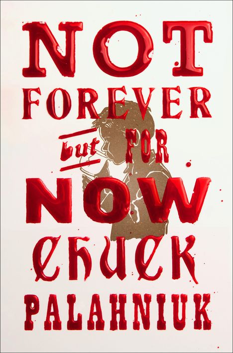 Chuck Palahniuk: Not Forever, But For Now, Buch